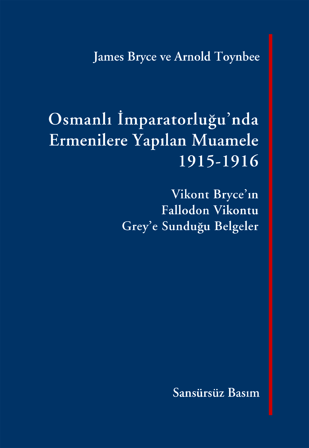 Osmanlı İmparatorluğu’nda Ermenilere Yapılan Muamele, 1915-1916 [Sansürsüz Basım]